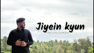 Jiyein Kyun | Unplugged Cover Song | Syed Abuzar | Dum Maaro Dum