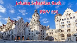 Johann Sebastian Bach - BWV 195 Cantata 'Dem Gerechten muss das Licht' in D major