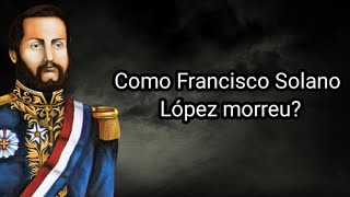 COMO FRANCISCO SOLANO LÓPEZ?