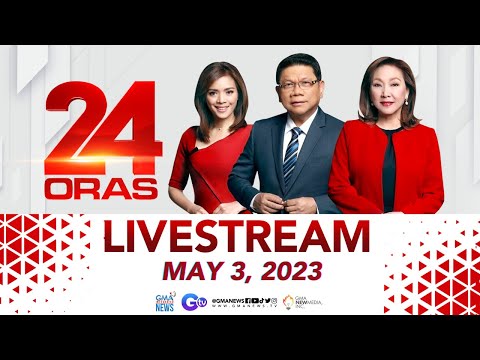 24 Oras Livestream: May 3, 2023 – Replay