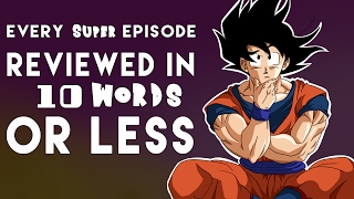 Every Dragon Ball Super Episode Reviewed in 10 Words or Less