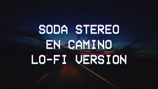 Soda Stereo - En camino LOFI CHILL VERSION