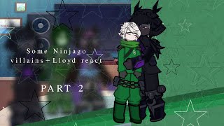 Ninjago villains+ Lloyd react to (part 2)