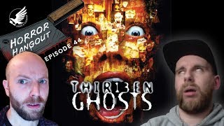 Horror Hangout #44 : Thir13en Ghosts