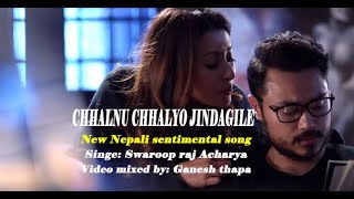 Chhalnu Chhalyo Jindagi le | New Modern Song-2017 | By Swaroop Raj Aacharya | nepali video mix