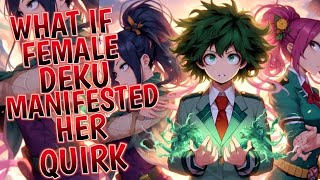 What If Female Deku Manifested Her Quirk Part 1