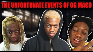 The unfortunate events of og maco