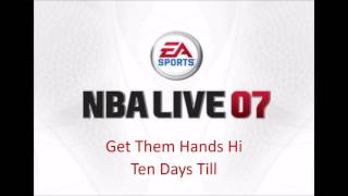 Ten Days Till - Get Them Hands Hi (NBA Live 07 Edition)