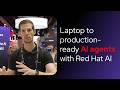 Laptop to production-ready AI agents demo with Red Hat AI