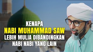 KENAPA NABI MUHAMMAD SAW LEBIH MULIA DIBANDINGKAN NABI NABI YANG LAIN