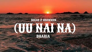 Dharia - (Uu Nai Na) Sugar And Brownies (Lyrics)