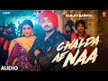 CHALDA AE NAA (Full Audio) | RANJIT BAWA | New Punjabi Song 2024