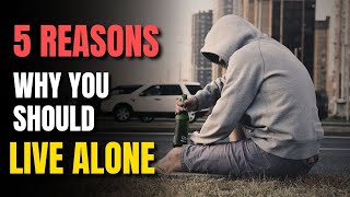 FIVE REASONS WHY YOU SHOULD LIVE ALONE | A Short Motivational Story