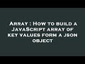 Array : How to build a JavaScript array of key values form a json object