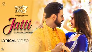 JATTI (Lyrical Video) Carry On Jatta3 | Ammy Virk | Gippy Grewal | Jaani |Binnu Dhillon|Sonam Bajwa