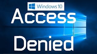 How to fix "Access Denied" Errors in Windows 10 (Two Simple Methods)