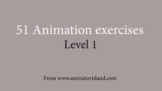 51 Animation exercises - Level 1 - (Animation beginner)