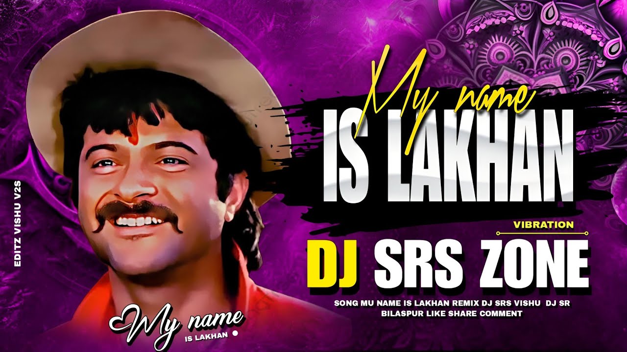 MY NAME IS LAKHAN || BOLLYWOOD REMIX || DJ SRS ZONE X DJ SR BILASPUR ...