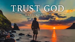 TRUST GOD - WHEN THINGS GET HARD - You Might Want To Watch This Video Right Away