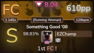 8.0⭐ EZChamp | Utah Saints - Something Good '08 [Running Woman] 98.83% FC 610pp - osu!