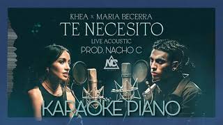 Karaoke Te necesito Acustico Khea x Maria Becerra Versión Piano - Prod Nacho C