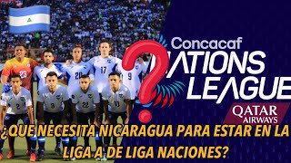 NICARAGUA 🇳🇮 SORPRENDE EN LIGA NACIONES 🌍 PERO ¿QUE NECESITA PARA PODER LLEGAR A LA LIGA A? 🤔