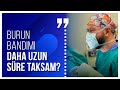 Burun bandımı daha uzun süre taksam mı?