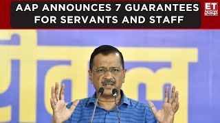 AAP Announces 7 Key Guarantees for Servants, Including Insurance \u0026 Welfare Schemes | Arvind Kejriwal