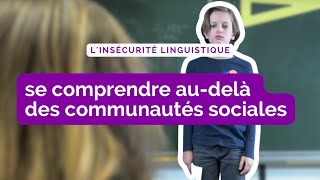 L’insécurité linguistique, se comprendre au-delà des communautés sociales