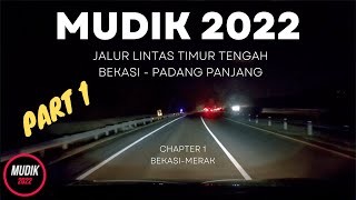 PART 1 | MUDIK 2022 BEKASI-PADANG PANJANG VIA LINTAS TIMUR TENGAH ( EXIT TOLL KAYU AGUNG)