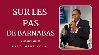 Sur Les Pas De Barnabas | Past. Mabs Nkumu