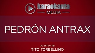 Karaokanta - Tito Torbellino - Pedrón ántrax