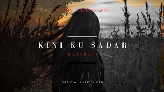 Maharasa - Kini Ku Sadar, Official Lyric video