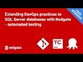 Extending DevOps practices to databases with Redgate: automated testing