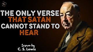 The ONLY VERSE that SATAN cannot STAND to hear | C.s lewis sermon