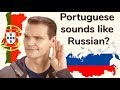 Why Does Portuguese Sound Like Russian?! (or Polish) Why Does Portuguese Sound Like Russian?! (or Polish)