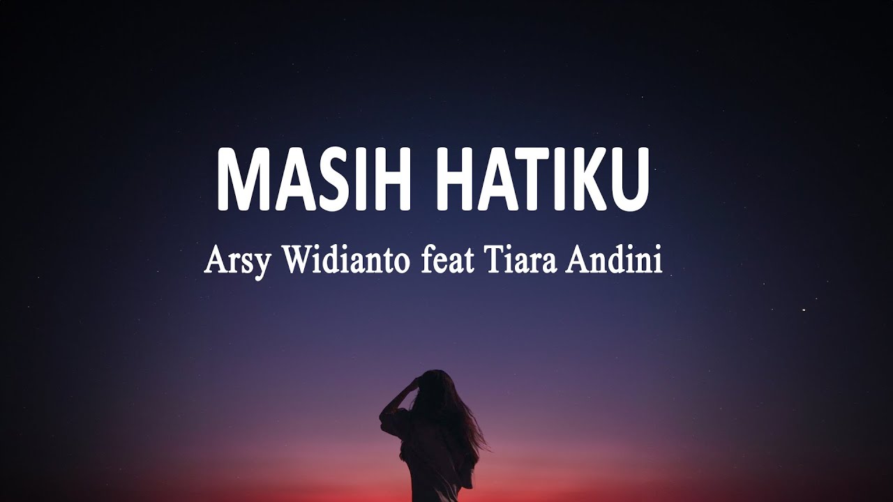 Arsy Widianto Ft Tiara Andini - Masih Hatiku (Lirik Lagu) - YouTube