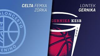 EN DIRECTO, CELTA FEMXA ZORKA vs. LOINTEK GERNIKA | LIGA FEMENINA ENDESA