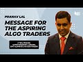 QuantInsti EPAT review | Pranav Lal’s success story | Message to aspiring Algo Traders