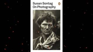 Plot summary, “On Photography” by Susan Sontag in 5 Minutes - Book Review