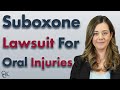 Suboxone Use Causes Oral and Dental Injuries: Class Action Lawsuit