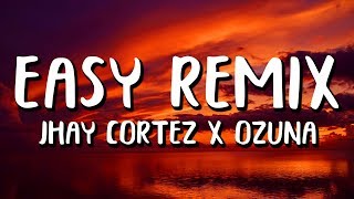 Jhay Cortez, Ozuna - Easy Remix (Letra/Lyrics)