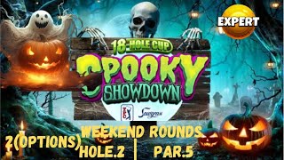 SPOOKY SHOWDOWN 18 HOLE CUP .HOLE 2 WEEKEND ROUNDS Guide.*EXPERT*