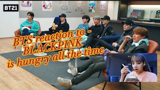 BTS reaction to - BLACKPINK IS HUNGRY ALL THE TIME