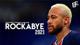 Neymar Jr ► Rockabye - Clean Bandit ● Skills & Goals | 2020/21 | 1080p 60fps  | ELEKTRA©