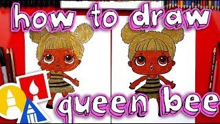 How To Draw Queen Bee LOL Surprise - Plus GIVEAWAY!