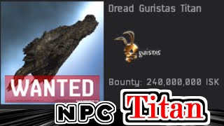 NPC Titan detected ! - EVE Online [Dread Guristas Titan]