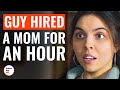 Guy Hired A Mom For An Hour | @DramatizeMe