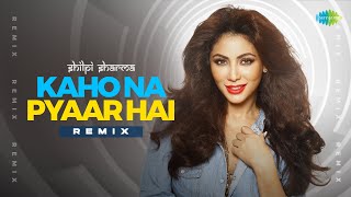 Kaho Na Pyaar Hai - Remix | DJ Shilpi Sharma | Romantic Bollywood Song