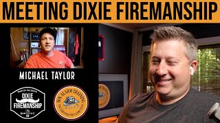 Meeting Dixie Firemanship | Michael Taylor